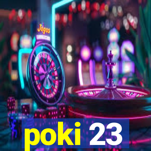 poki 23